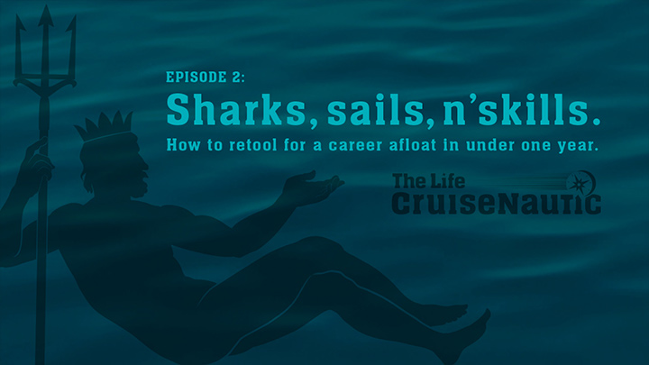 The Life CruiseNautic. Sharks, sails, n'skills.